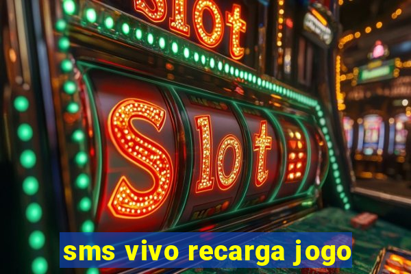 sms vivo recarga jogo